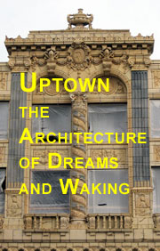 Uptown the Architecture of Dreams and Waking